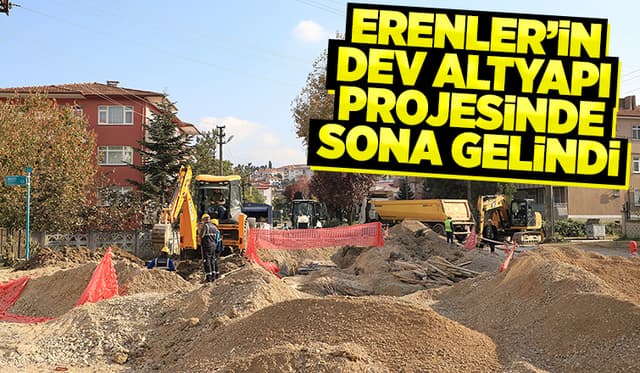 Erenler’in Dev Altyapı Projesinin Yüzde 95'i Tamam