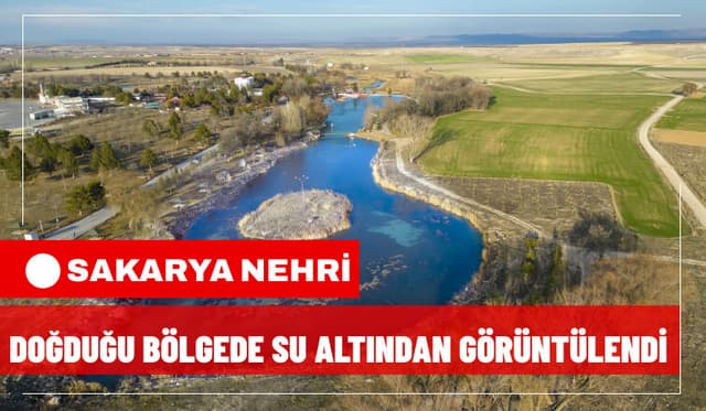 Sakarya Nehri'nin Doğduğu Bölge, Su Altından Görüntülendi