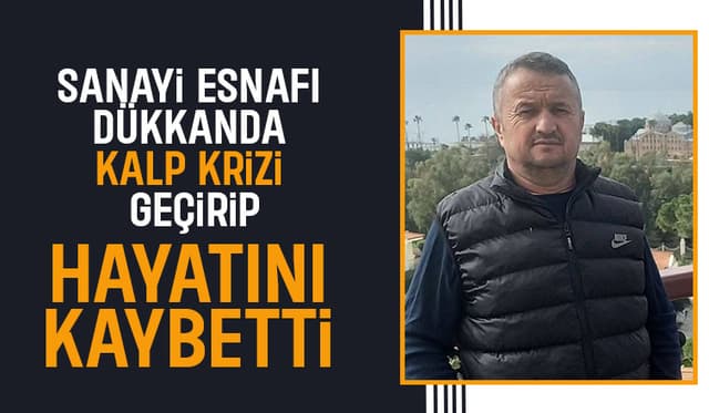Dükkanda kalp krizi geçiren 3 çocuk babasından acı haber