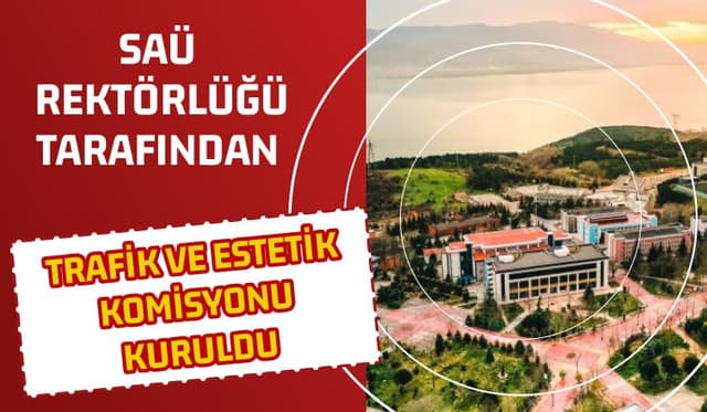SAÜ REKTÖRLÜĞÜ TARAFINDAN TRAFİK VE ESTETİK KOMİSYONU KURULDU 