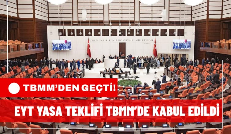 EYT Yasa Teklifi TBMM'de Kabul Edildi
