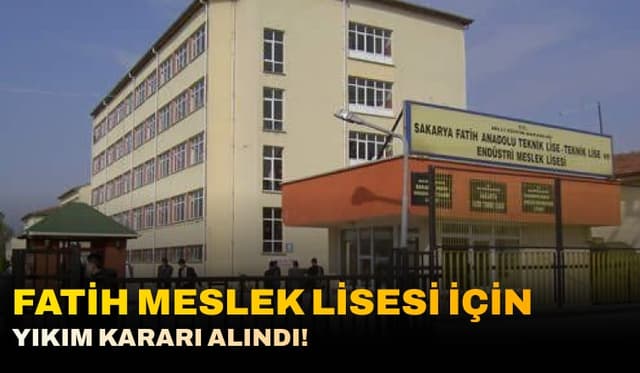 Fatih Mesleki ve Teknik Anadolu Lisesi Yıkım Kararı