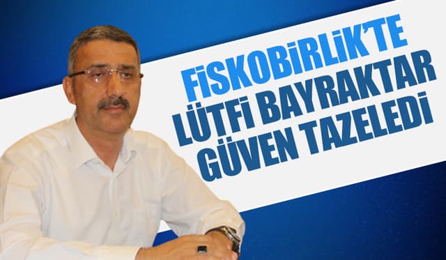 Fiskobirlik'te Yeniden Lütfi Bayraktar Dönemi