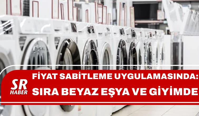 Fiyat Sabitleme Uygulamasında: Sıra Beyaz Eşya ve Giyimde
