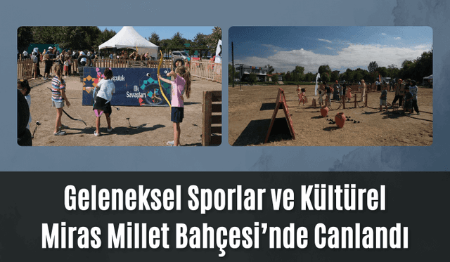 Geleneksel Sporlar ve Kültürel Miras Millet Bahçesi’nde Canlandı