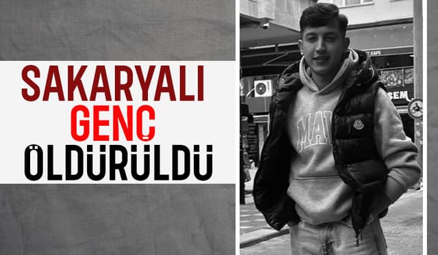 Sakaryalı Genç Cinayet Kurbanı Oldu