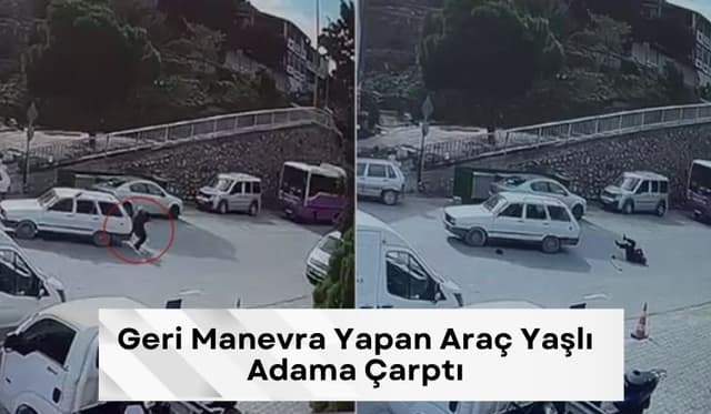Geri Manevra Yapan Araç Yaşlı Adama Çarptı