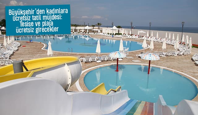 Kadınlara tatil müjdesi: Tesise ve plaja ücretsiz girecekler