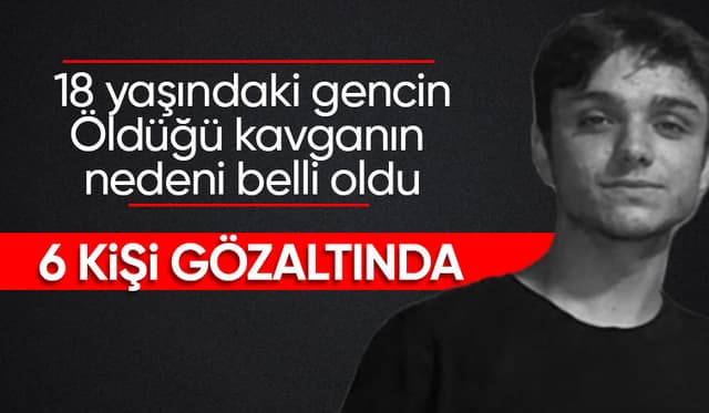 18 yaşındaki genç ölümüştü 6 kişi gözaltında
