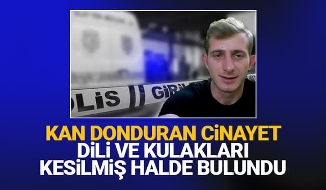 Vahşet , dili ve kulakları kesilmiş halde bulundu