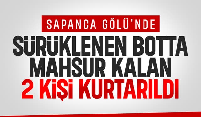 Sapanca Gölü'nde botta mahsur kalan 2 kişi kurtarıldı