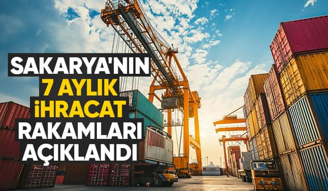 Sakarya'nın ihracat rakamlarına son durum