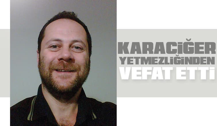 Karaciğer Yetmezliği Hayattan Kopardı