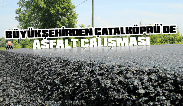 Çatalköprü yolu asfaltlandı