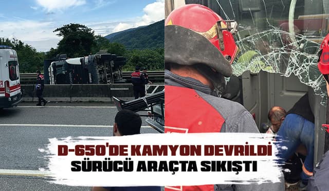 D-650'DE KAMYON DEVRİLDİ SÜRÜCÜ ARAÇTA SIKIŞTI