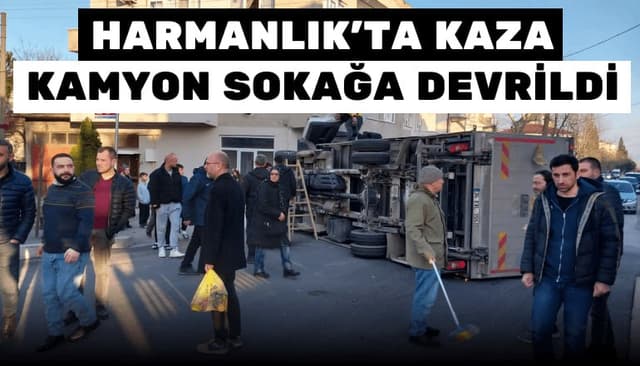Büyük Kaza: Harmanlıkta Kamyon Devrildi