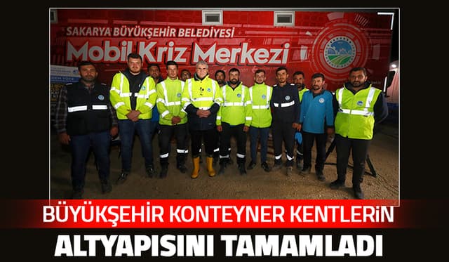 Hatay ve Adıyaman’da konteyner kentlerin altyapısı tamamlandı