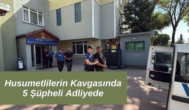 Sakarya'da 2 Çocuğun Yaralandığı, 4 Evin Yakıldığı Kavgada 5 Şüpheli Adliyede