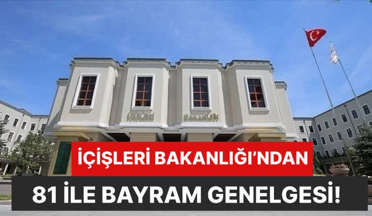 İçişleri Bakanlığı'ndan 81 ile Bayram Genelgesi