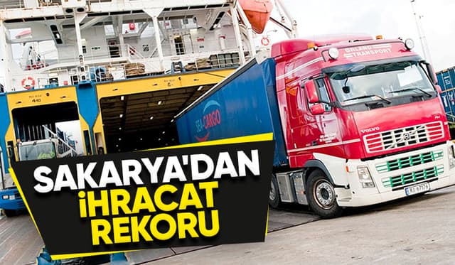 Sakarya'nın ihracatı arttı, ithalatı düştü