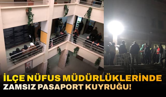 İlçe Nüfus Müdürlüklerinde Zamsız Pasaport Kuyruğu