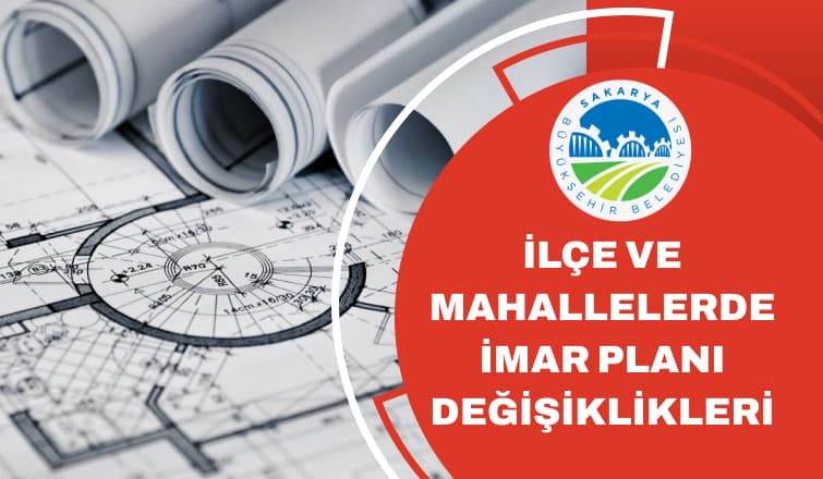 İlçe ve Mahallelerde İmar Planı Değişiklikleri