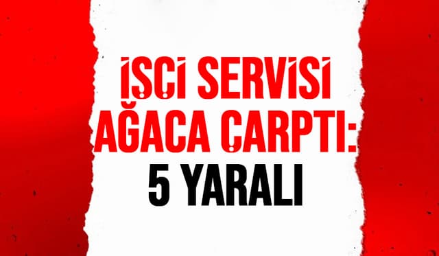  İşçi Servisi Kaza Yaptı: 5 yaralı
