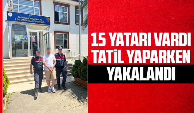 İstanbul’dan tatil için geldiği Sakarya’da gözaltına alındı