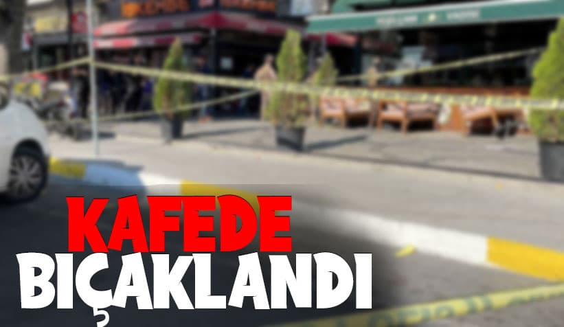 Serdivan'da Kafede Bıçaklama