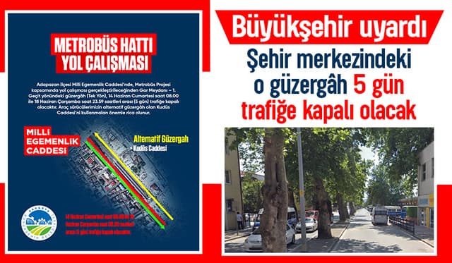 Sakarya'da o güzergah 5 gün trafiğe kapalı olacak