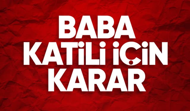 Baba katili tutuklandı