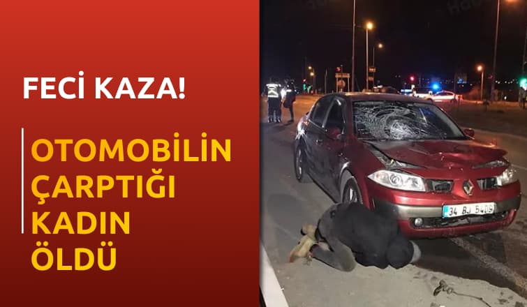 Karasu Yolunda Otomobilin Çarptığı Kadın Öldü