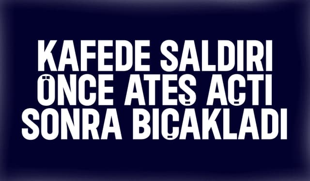 Kafe sahibini bıçakladı
