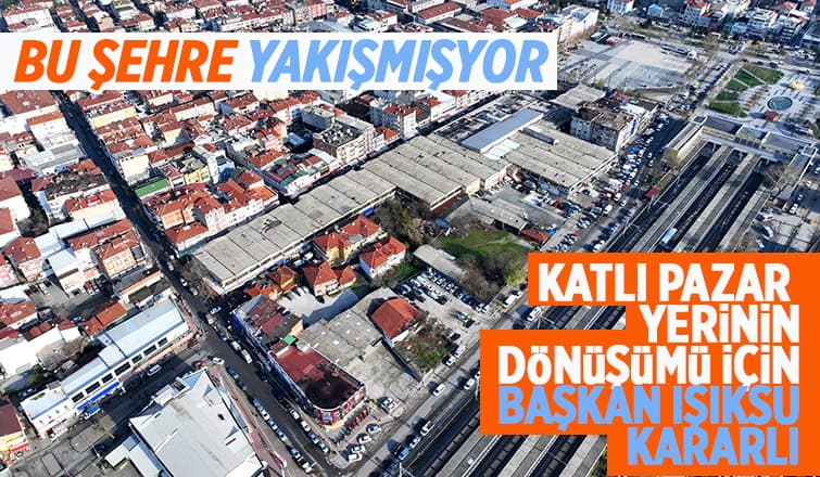 Katlı Pazar Yerinin Dönüşümü İçin Yeni Gelişme