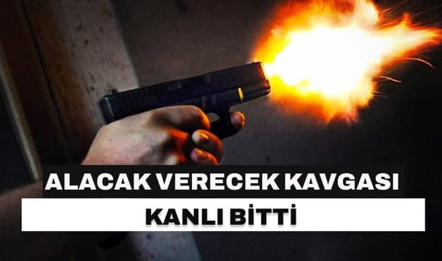 Alacak Verecek Kavgası Kanlı Bitti