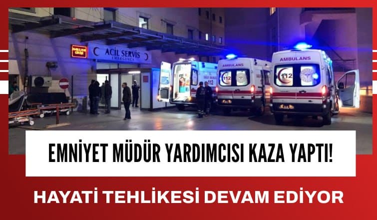 Emniyet Müdür Yardımcısı  Ailesi İle Birlikte Kaza Yaptı!
