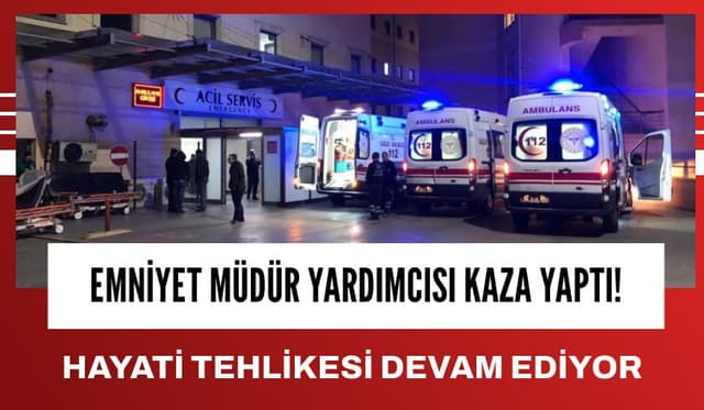 Emniyet Müdür Yardımcısı  Ailesi İle Birlikte Kaza Yaptı!