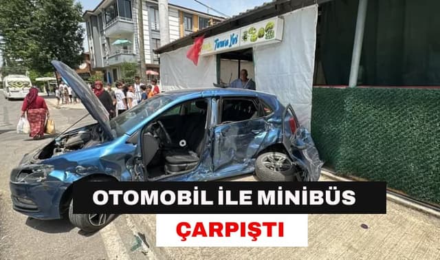 Otomobil ile Minibüs Çarpıştı