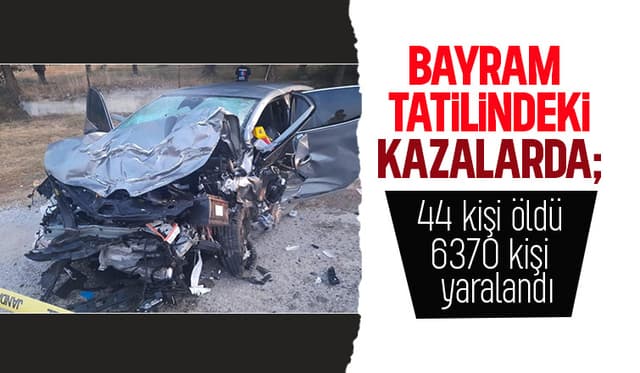 Bayram tatilindeki kazalarda 44 kişi öldü
