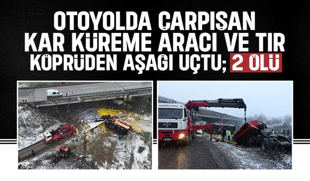 Kar küreme aracı ve tır köprüden uçtu; 2 ölü