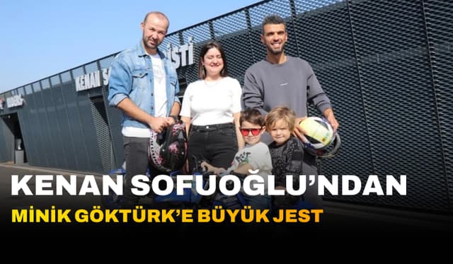 Kenan Sofuoğlu'ndan Minik Göktürk'e Büyük Jest