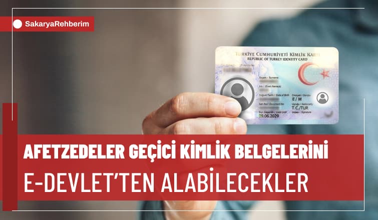 Afetzedeler Geçici Kimlik Belgelerini e-Devlet’ten Alabilecekler