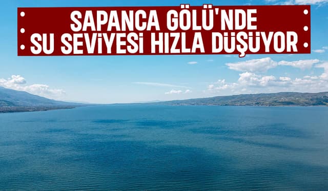 Sapanca Gölü'nde su seviyesi alarm veriyor