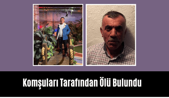 Komşuları, Mehmet Sarıca’yı Evinde Ölü Buldu
