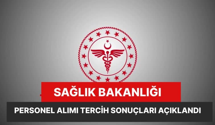 KPSS Sağlık Bakanlığı personel alımı tercih sonuçları açıklandı!