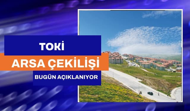 TOKİ Sakarya arsa kura sonuçları bugün açıklanacak