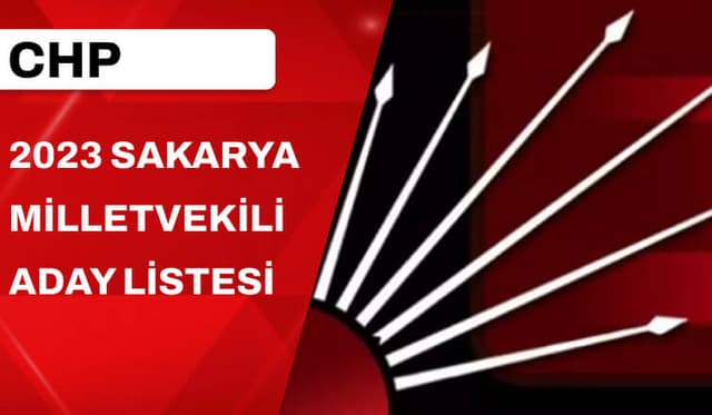 CHP Sakarya Milletvekili Aday Listesi Belli Oldu