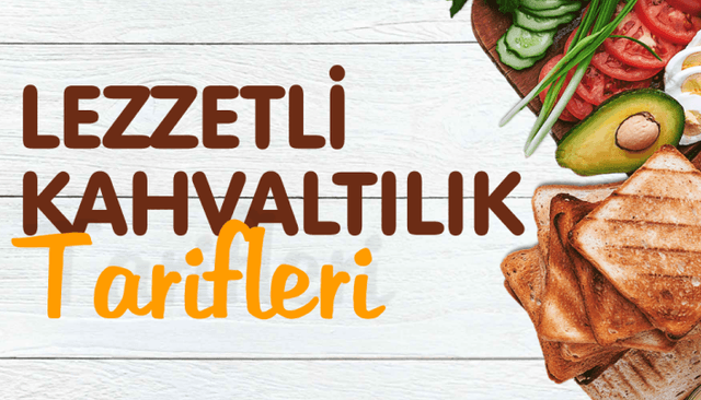 Lezzetli Kahvaltılık Tarifleri
