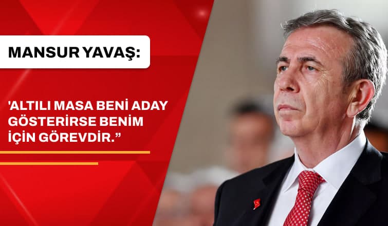 Mansur Yavaş; "Görevi kabul ederim"