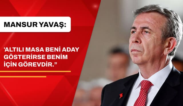 Mansur Yavaş; "Görevi kabul ederim"